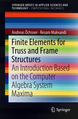 Finite Elements for Truss and Frame Structures : An Introduction Based on the...