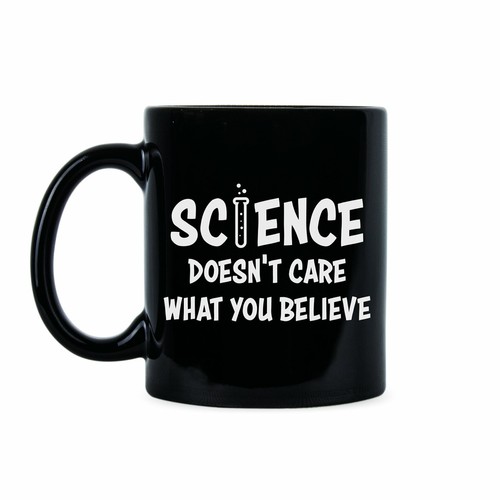 Science Doesnt Care What You Believe Mug Science Coffee Mug eBay