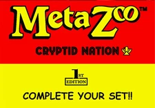 Meta Zoo Cryptid Nation 1st Edition  COMPLETE YOUR SET  100-159