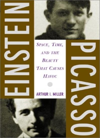 Einstein, Picasso: Art and Science at the Invention of the 20th Century By Arth
