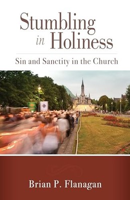Stumbling in Holiness: Sin and Sanc..., Flanagan, Brian