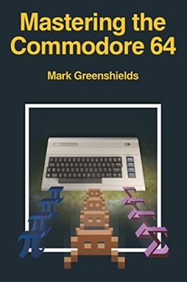 Mastering the Commodore 64 von Mark Greenshields (Taschenbuch, 2020)