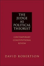 Judge As Political Theorist : Contemporary Constitutional Review, Paperback b...