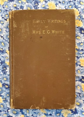 Early Writings of Mrs. E G White, Experience and Views And Spiritual Gifts, 1900