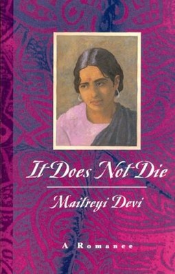 It Does Not Die: A Romance by Maitreyi Devi (English) Paperback Book