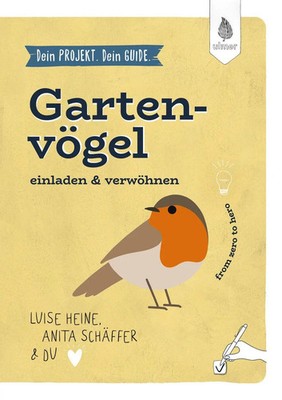 Dein Projekt. Dein Guide. Gartenvögel einladen & verwöhnen | from zero to hero