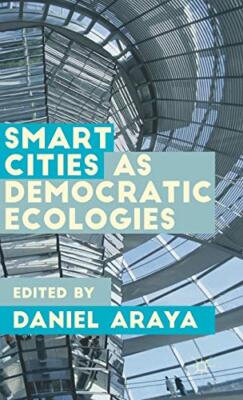 Smart Cities as Democratic Ecologies, Araya 9781137377197 Fast Free Shipping-,