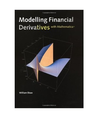 Modelling Financial Derivatives with Mathematica (R), William T. Shaw