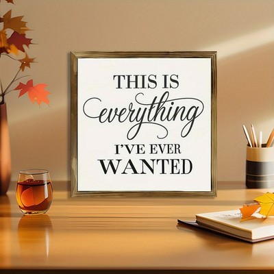 Rustic ''This Is Everything I've Ever Wanted'' Wooden Sign Farmhouse Home Decor