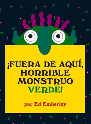 Fuera de Aqu, Horrible Monstruo Verde! by Ed Emberley (Spanish) Hardcover Book