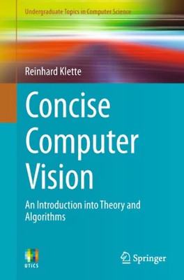Concise Computer Vision: An Introduction into Theory and Algorithms by Reinhard