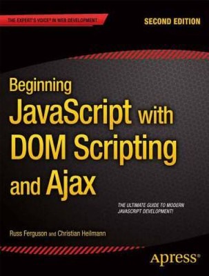 Beginning JavaScript with DOM Scripting and Ajax: Second Editon - GOOD