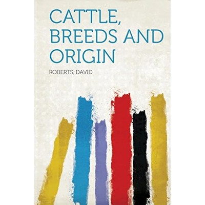 Cattle, Breeds and Origin -  NEW Roberts David 2013