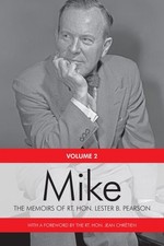 Mike : The Memoirs of the Rt. Hon. Lester B. Pearson, 1948-1957, Paperback by...