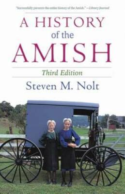 A History of the Amish: Third Edition - Paperback By Nolt, Steven M. - GOOD