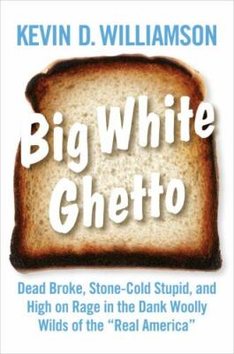Big White Ghetto: Dead Broke, Stone-Cold Stupid, and High on Rage in the Dank ..