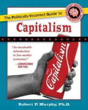 The Politically Incorrect Guide to Capitalism - Paperback - GOOD