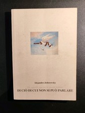 con dedica ALEJANDRO JODOROWSKY Di ciò di cui non si può parlare AUTOGRAFO