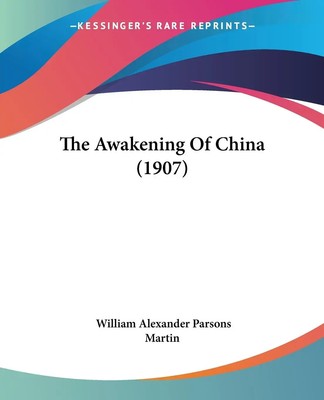 William Alexander Parsons Martin | The Awakening Of China (1907) | Taschenbuch