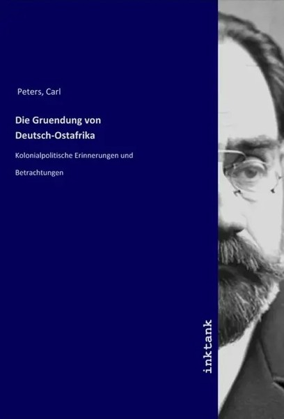 Carl Peters | Die Gruendung Von Deutsch-Ostafrika | Taschenbuch | Deutsch-image