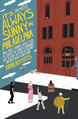 Kimberly Potts It's (Almost) Always Sunny in Philadelphia (Hardback)