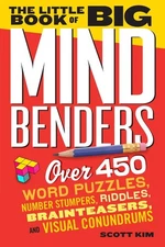 The Little Book of Big Mind Benders: Over 450 Word Puzzles, Number Stumpers, Rid