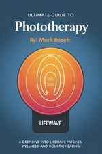 Ultimate Guide To Phototherapy: A Deep Dive into LifeWave Patches, Wellness, and