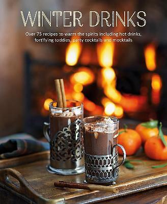 Winter Drinks: Over 75 recipes to warm the spirits including hot - Image 4