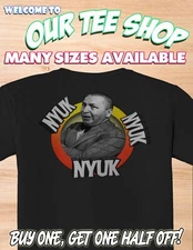 CURLY "NYUK, NYUK, NYUK" - Custom Shirt Three Stooges Funny - Free Shipping