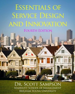 Essentials of Service Design and Innovation - 4th Edition: Developing high-v...