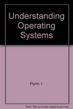Understanding Operating Systems. By Ida Flynn