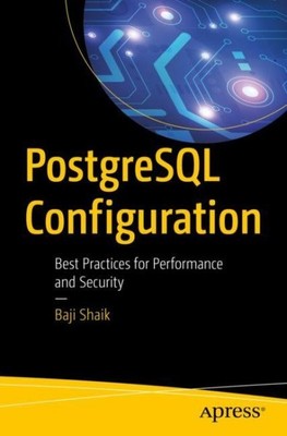 PostgreSQL Configuration : Best Practices for Performance and Security, Paper...