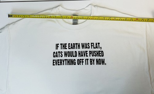 If the World was Flat … CATS - Funny, Humorous Unisex Sweatshirt XL - Picture 6 of 8