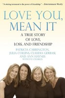 Love You, Mean It A True Story Of Love, Loss, And Friendship Carrington (U. A.)