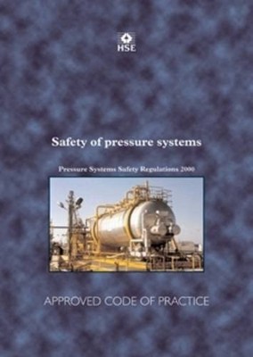 Pressure Systems Safety Regulations: Approved Code of Practice by HSE 071761767X