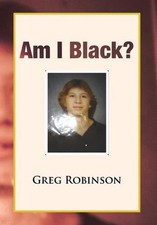 Am I Black? by Dr Greg Robinson (English) Hardcover Book