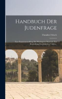 Handbuch Der Judenfrage: Eine Zusammenstellung Des Wichtigsten Materials Zur