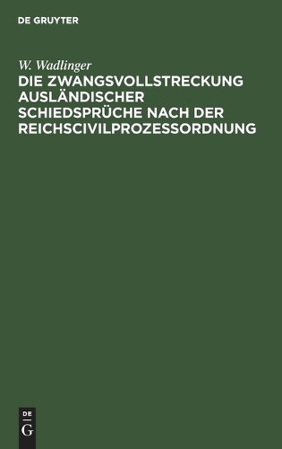 W Wadlinger Die Zwangsvollstreckung Ausländischer Schiedsprüche Nach  (Hardback)