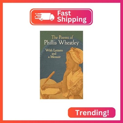 The Poems of Phillis Wheatley: With Letters and a Memoir (Dover Literature: Afri