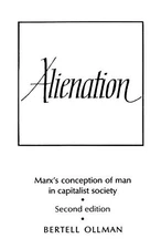 Alienation: Marx's Conception of Man in a Capitalist Society by Bertell Ollman