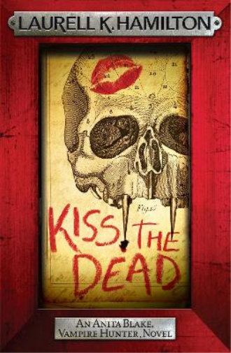 Laurell K. Hamilton Kiss the Dead (Tascabile)