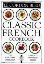 Le Cordon Bleu: Classic French Cookbook: The Centenary Collection, 100 Wo - GOOD