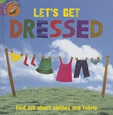 Let's Get Dressed : Find Out about Clothes and Fabric Hardcover R