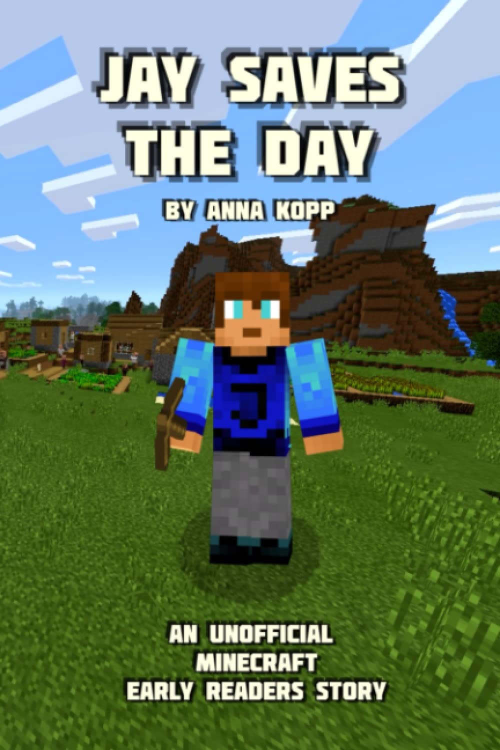 Jay Saves the Day: An Unofficial Minecraft Story For Early Readers (Unofficial,