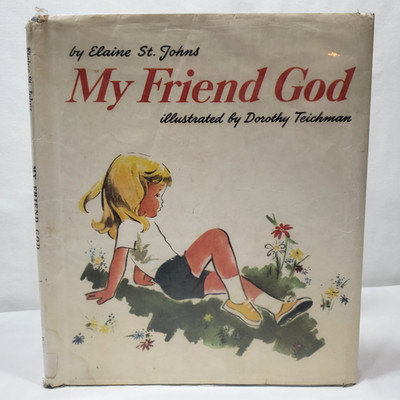 My Friend God By Elaine St Johns Dorothy Teichman 1956 Vintage Kids Picture Book