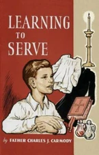 Learning to Serve: A Book for New Altar Boys (Paperback or Softback)