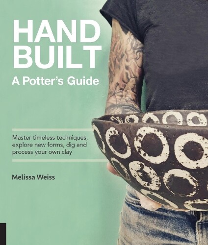 Melissa Weiss Handbuilt, A Potter's Guide (Copertina rigida)