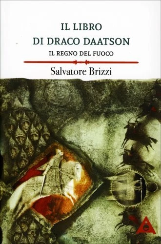 LIBRO IL LIBRO DI DRACO DAATSON - IL REGNO DEL FUOCO - SALVATORE BRIZZI