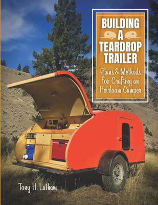 #ad Building a Teardrop Trailer: Plans and Methods for Crafting an Heirloom Camp... $15.45