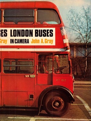 John A Gray ~ LONDON BUSES IN CAMERA 1933-1969 ~ Ian Allan HB DJ ~ 1975